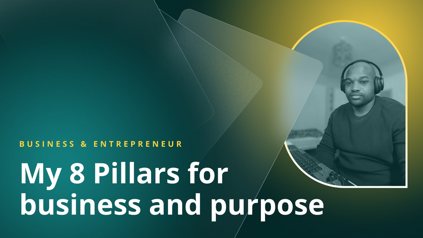 My 8 Pillars for business and purpose